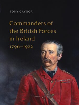 cover image of Commanders of the British Forces in Ireland, 1796-1922